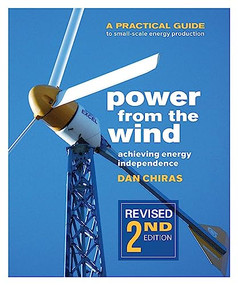 Power from the Wind - 2nd Edition (A Practical Guide to Small Scale Energy Production) by Dan Chiras, 9780865718319