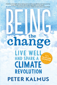 Being the Change (Live Well and Spark a Climate Revolution) by Peter Kalmus, 9780865718531