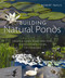Building Natural Ponds (Create a Clean, Algae-free Pond without Pumps, Filters, or Chemicals) by Robert Pavlis, 9780865718456