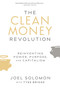 The Clean Money Revolution (Reinventing Power, Purpose, and Capitalism) by Joel Solomon, Tyee Bridge, 9780865718395