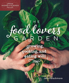The Food Lover's Garden (Growing, Cooking, and Eating Well) by Jenni Blackmore, Jenni Blackmore, 9780865718425