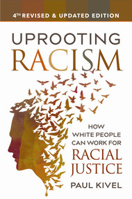 Uprooting Racism - 4th Edition (How White People Can Work for Racial Justice) by Paul Kivel, 9780865718654