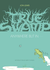 True Swamp 2: Anywhere But In . . . (Anywhere But In) by Jon Lewis, 9781941250174
