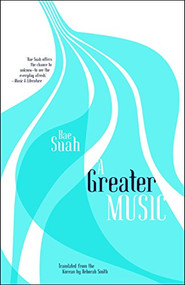 A Greater Music by Bae Suah, Deborah Smith, 9781940953465
