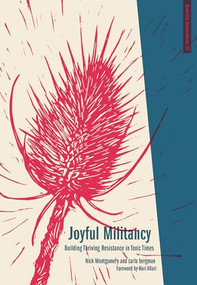 Joyful Militancy (Building Thriving Resistance in Toxic Times) by Carla Bergman, Nick Montgomery, Hari Alluri, 9781849352888