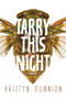 Tarry This Night by Kristyn Dunnion, 9781551527055