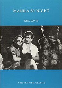 Manila by Night: A Queer Film Classic by Joel David, 9781551527079