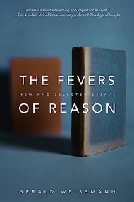 The Fevers of Reason (New and Selected Essays) by Gerald Weissmann, 9781942658320