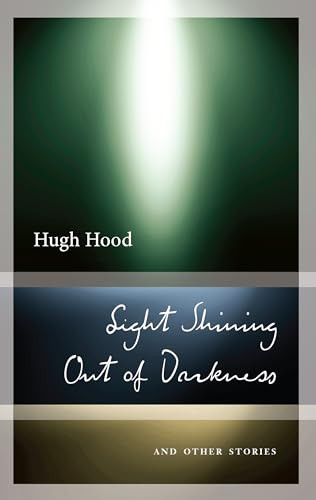 Light Shining Out of Darkness (And Other Stories) by Hugh Hood, John Metcalf, 9781771961882