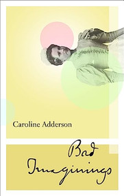 Bad Imaginings by Caroline Adderson, 9781771961868