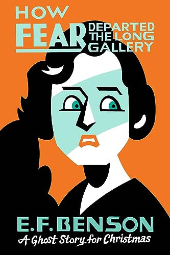 How Fear Departed the Long Gallery (A Ghost Story for Christmas) by E. F. Benson, Seth, 9781771961943