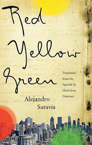 Red, Yellow, Green by Alejandro Saravia, María José Giménez, 9781771961417