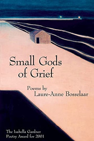 Small Gods of Grief by Laure-Anne Bosselaar, 9781929918065