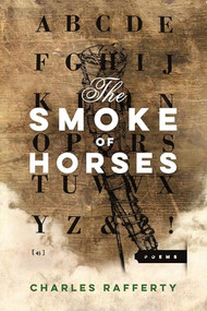 The Smoke of Horses by Charles Rafferty, 9781942683476