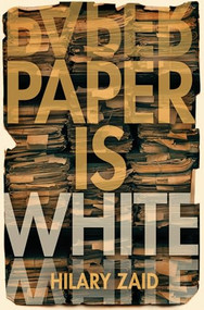 Paper is White by Hilary Zaid, 9781612941134