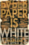 Paper is White by Hilary Zaid, 9781612941134