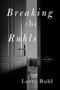 Breaking the Ruhls (A Memoir) by Larry Ruhl, 9781942094586