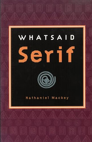 Whatsaid Serif by Nathaniel Mackey, 9780872863415
