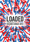 Loaded (A Disarming History of the Second Amendment) by Roxanne Dunbar-Ortiz, 9780872867239