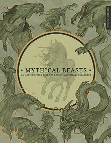 Mythical Beasts: An Artist's Field Guide to Designing Fantasy Creatures by 3dtotal Publishing, 9781909414488