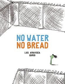 No Water No Bread by Luis Amavisca, Raúl Nieto Guridi, 9788494597138