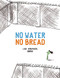 No Water No Bread by Luis Amavisca, Raúl Nieto Guridi, 9788494597138
