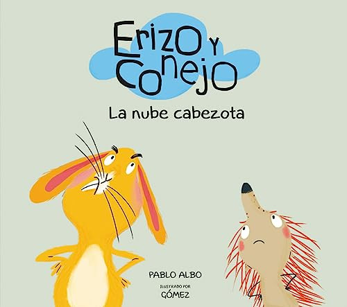 Erizo y Conejo. La nube cabezota (Spanish Edition) by Pablo Albo, GOMEZ, 9788494597183