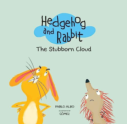 Hedgehog and Rabbit: The Stubborn Cloud by Pablo Albo, GOMEZ, 9788494597190