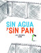 Sin agua y sin pan (Spanish Edition) by Luis Amavisca, Raúl Nieto Guridi, 9788494633379