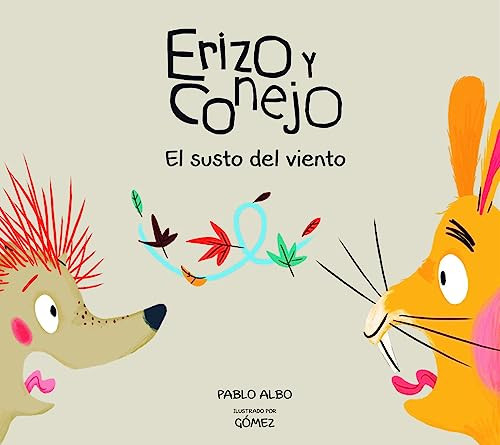 Erizo y Conejo. El susto del viento (Junior Library Guild Selection) (Spanish Edition) by Pablo Albo, GOMEZ, 9788494597169