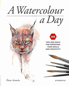 A Watercolour a Day (365 Tips and Ideas for Improving Your Skills and Creativity) by Oscar Asensio, 9788416504893