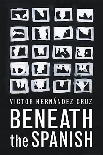 Beneath the Spanish by Victor Hernandez Cruz, 9781566894890