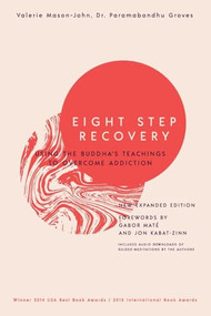 Eight Step Recovery (Using the Buddha's Teachings to Overcome Addiction) by Valerie Mason-John, Paramabandhu  Groves, Gabor Maté, Jon Kabat-Zinn, 9781911407126