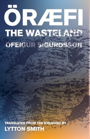 Oraefi (The Wasteland) by Ófeigur Sigurðsson, Lytton Smith, 9781941920671