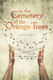 In the Cemetery of the Orange Trees by Jeff Talarigo, 9780997745542