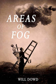 Areas of Fog by Will  Dowd, 9780997745535
