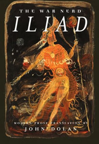 The War Nerd Iliad by John Dolan, 9781627310505