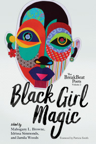 The BreakBeat Poets Vol. 2 (Black Girl Magic) by Jamila Woods, Mahogany L. Browne, Idrissa Simmonds, 9781608468577