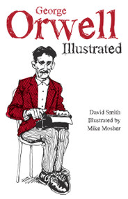 George Orwell Illustrated by Mike Mosher, David Smith, 9781608467839