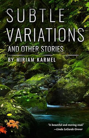 Subtle Variations and Other Stories by Miriam Karmel, 9780998601007
