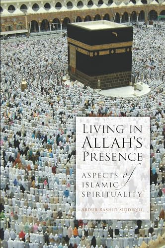 Living in Allah's Presence by Abdur Rashid Siddiqui, 9780860375760