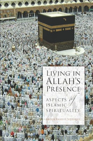 Living in Allah's Presence by Abdur Rashid Siddiqui, 9780860375760