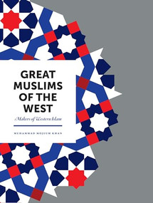 Great Muslims of the West (Makers of Western Islam) by Muhammad Mojlum Khan, 9781847741134