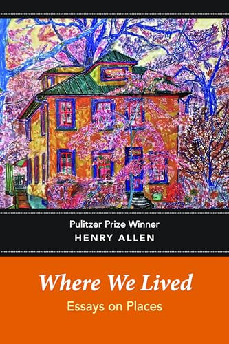 Where We Lived: Essays on Places by Henry Allen, 9781942134442