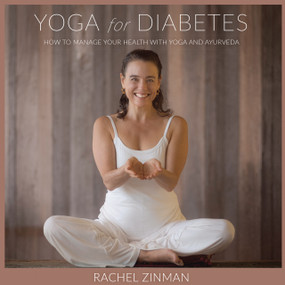 Yoga For Diabetes (How to Manage your Health with Yoga and Ayurveda) by Rachel Zinman, David  Young, 9781939681768