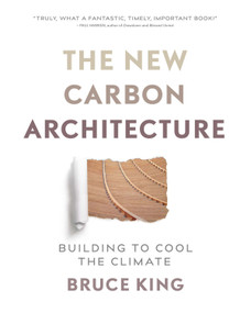 The New Carbon Architecture (Building to Cool the Climate) by Bruce King, 9780865718685