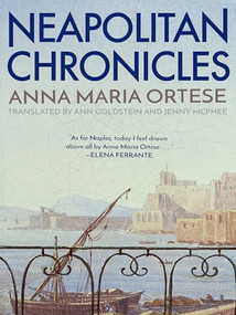 Neapolitan Chronicles by Anna  Maria Ortese, Ann Goldstein, Jenny McPhee, 9781939931511
