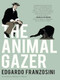 The Animal Gazer by Edgardo Franzosini, Michael F. Moore, 9781939931528