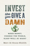 Invest Like You Give a Damn (Make Money, Change the World, Sleep Well at Night) by Marc de Sousa-Shields, 9780865718487