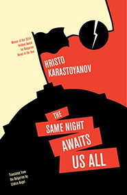 The Same Night Awaits Us All by Hristo Karastoyanov, Izidora Angel, 9781940953687
